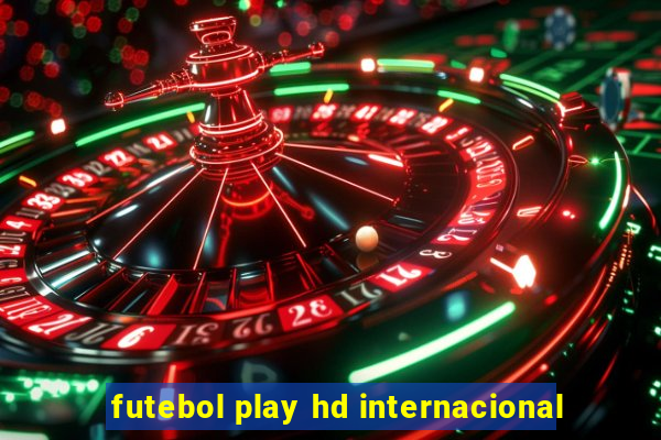 futebol play hd internacional